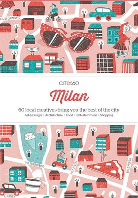 Citix60: Milan: 60 Creatives Show You the Best of the City by Viction Workshop