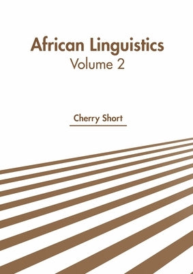 African Linguistics: Volume 2 by Short, Cherry