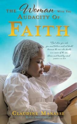 The Woman With The Audacity Of Faith Bible Xulon Press