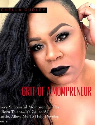 Grit Of A Mompreneur by Gurley, Michella