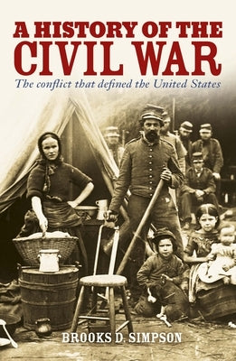 A History of the Civil War: The Conflict That Defined the United States by Simpson, Brooks