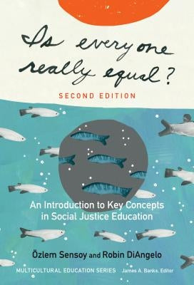 Is Everyone Really Equal?: An Introduction to Key Concepts in Social Justice Education Paperback Teachers College Press