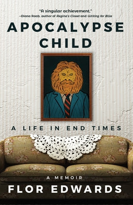 Apocalypse Child: A Life in End Times by Edwards, Flor