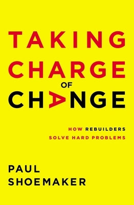 Taking Charge of Change: How Rebuilders Solve Hard Problems Paperback HarperCollins Leadership