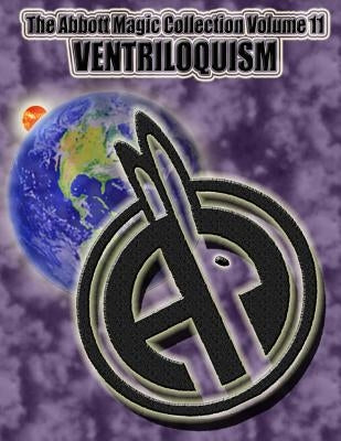 The Abbott Magic Collection Volume 11: Ventriloquism Paperback Createspace Independent Publishing Platform