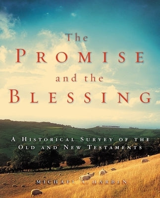The Promise and the Blessing: A Historical Survey of the Old and New Testaments Paperback Zondervan Academic