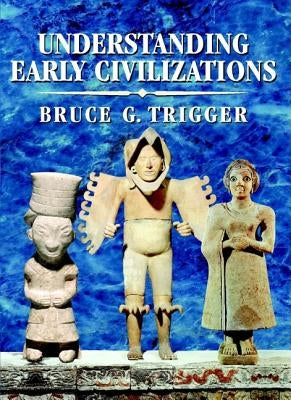 Understanding Early Civilizations: A Comparative Study Paperback Cambridge University Press