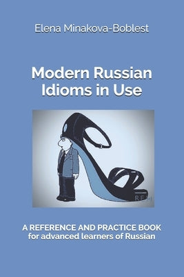Modern Russian Idioms in Use: A Reference and Practice Book for Advanced Learners of Russian Paperback Asbuka, Munich