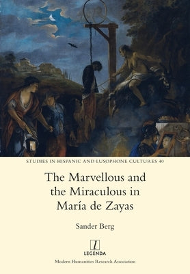 The Marvellous and the Miraculous in María de Zayas by Berg, Sander