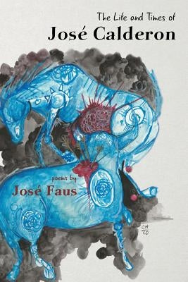 The Life and Times of José Calderon by Faus, José