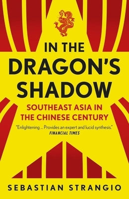 In the Dragon's Shadow: Southeast Asia in the Chinese Century Paperback Yale University Press