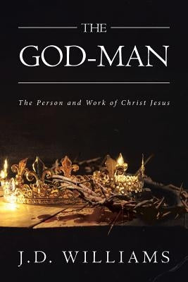 The God-Man: The Person and Work of Christ Jesus Paperback Christian Faith