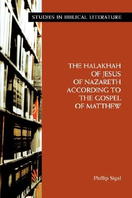 The Halakhah of Jesus of Nazareth According to the Gospel of Matthew Paperback Society of Biblical Literature