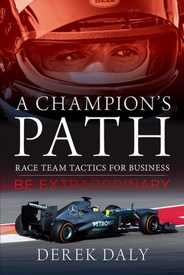 A Champion's Path: Race Team Strategies for Business by Daly, Derek