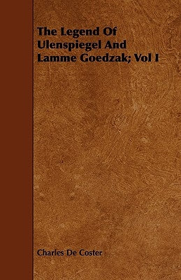 The Legend of Ulenspiegel and Lamme Goedzak; Vol I Paperback Sastri Press