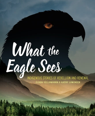 Paperback book titled "What the Eagle Sees" by Annick Press, featuring Indigenous stories of rebellion and renewal on the cover.
