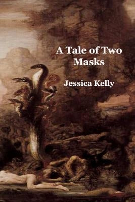 A Tale of Two Masks: A Transgender Psychopath's Search for Realization and Restraint by Kelly, Jessica B.