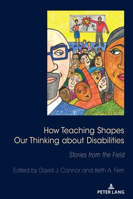 How Teaching Shapes Our Thinking about Disabilities: Stories from the Field Paperback Peter Lang Inc., International Academic Publi