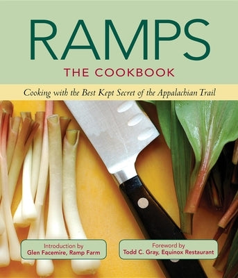 Ramps: The Cookbook: Cooking with the Best Kept Secret of the Appalachian Trail by The Editors of St Lynn's Press