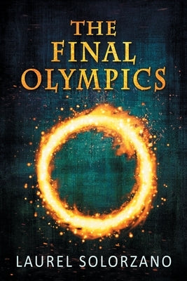 The Final Olympics: A YA Dystopian Novel Paperback Laurel Solorzano