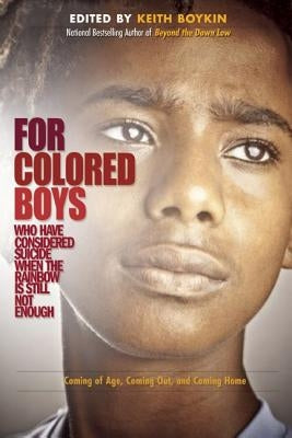 For Colored Boys Who Have Considered Suicide When the Rainbow Is Still Not Enough: Coming of Age, Coming Out, and Coming Home by Boykin, Keith