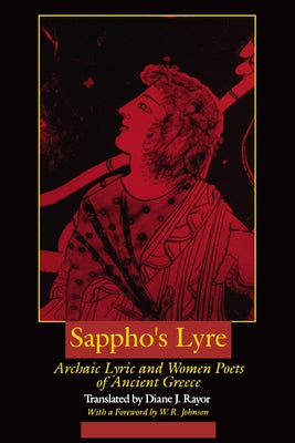 Sappho's Lyre: Archaic Lyric and Women Poets of Ancient Greece Paperback University of California Press