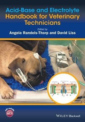 Acid-Base and Electrolyte Handbook for Veterinary Technicians by Randels-Thorp, Angela