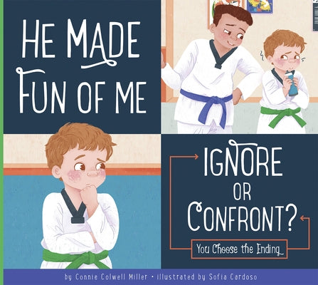 He Made Fun of Me: Ignore or Confront? by Miller, Connie Colwell