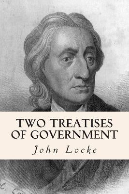 Two Treatises of Government Paperback Createspace Independent Publishing Platform