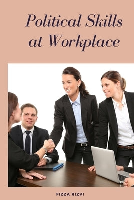 Political Skills at Workplace Paperback Maatia