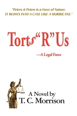Torts R Us-A Legal Farce by Morrison, T. C.