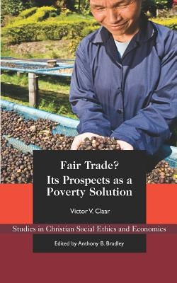 Fair Trade?: Its Prospects as a Poverty Solution Paperback Acton Institute for the Study of Religion & L