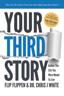 Your Third Story: Author the Life You Were Meant to Live by Flippen, Flip