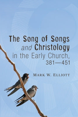 The Song of Songs and Christology in the Early Church, 381 - 451 Paperback Wipf & Stock Publishers