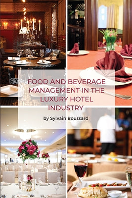 Food and Beverage Management in the Luxury Hotel Industry Paperback Business Expert Press
