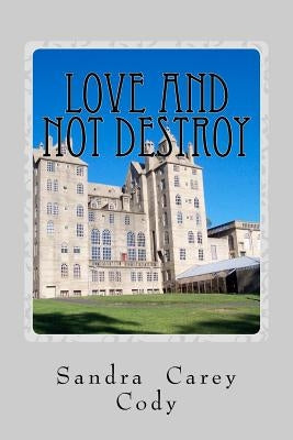 Love and Not Destroy Paperback Createspace Independent Publishing Platform