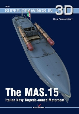 The Mas.15 Italian Navy Torpedo-Armed Motorboat by Pomoshnikov, Oleg
