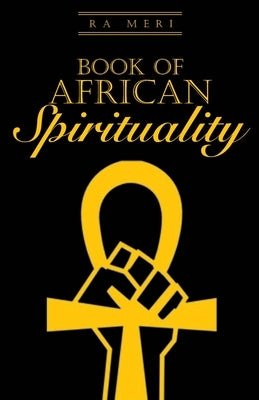 Book of African Spirituality Paperback Ra Meri Trust