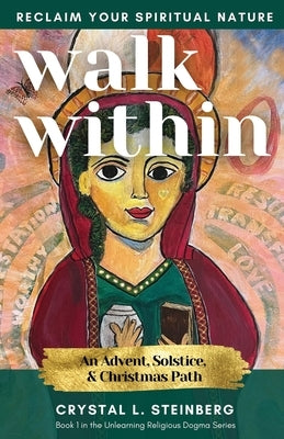 Walk Within - Reclaim Your Spiritual Nature: An Advent, Solstice, & Christmas Path Paperback Flower of Life Press