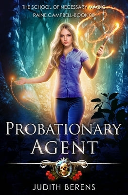 Probationary Agent: An Urban Fantasy Action Adventure by Berens, Judith