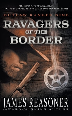 Ravagers of the Border: An Outlaw Ranger Classic Western by Reasoner, James