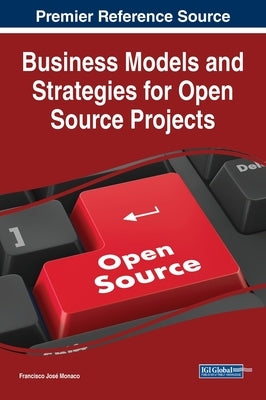 Business Models and Strategies for Open Source Projects by Monaco, Francisco José