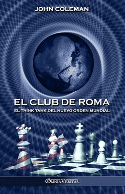 El Club de Roma: El think tank del Nuevo Orden Mundial by Coleman, John