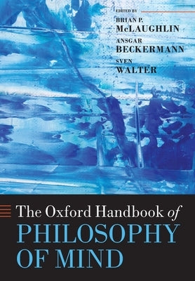The Oxford Handbook of Philosophy of Mind Paperback Oxford University Press, USA
