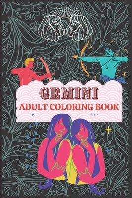Gemini Coloring Book: A book for the people into Astrology and Zodiacs. Great gift for Gemini horoscopes. Art book for continued education. by Enthusiast, Astrology