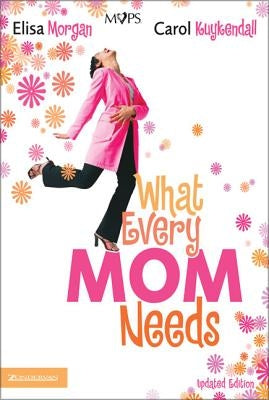 What Every Mom Needs by Morgan, Elisa