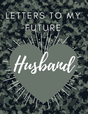 Letters to my future Husband: Love Notes Journal Prompts for Letters to Dear Future Husband Wedding Day Gift valentine's day notebook gift Love Mess by Daisy, Adil