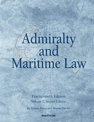 Admiralty and Maritime Law Volume 2, Second Edition by Force, Robert