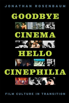 Goodbye Cinema, Hello Cinephilia: Film Culture in Transition Paperback University of Chicago Press