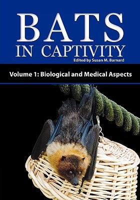 Bats in Captivity - Volume 1: Biological and Medical Aspects Paperback Logos Press